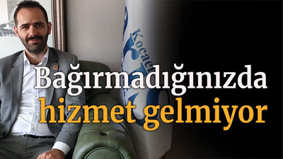 Bağırmadığınızda hizmet gelmiyor